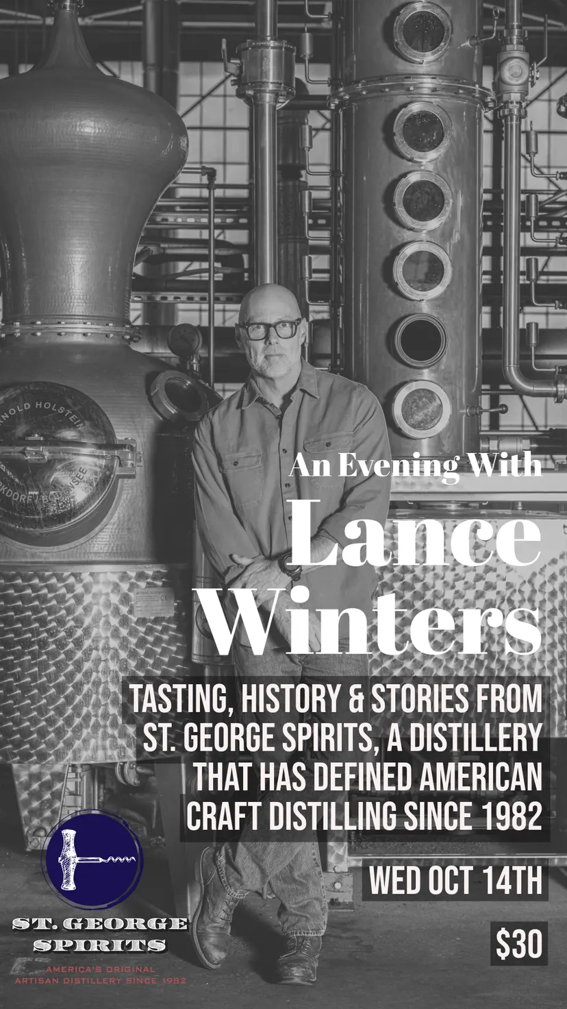 AN EVENING WITH LANCE WINTERS OF ST. GEORGE SPIRITS: A guided tasting, history + stories from a pioneer of American craft distilling